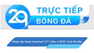 Bảng xếp hạng vòng loại U17 châu Á 2025: Lịch thi đấu