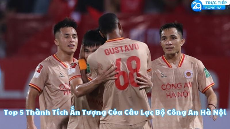 top-5-thanh-tich-an-tuong-cua-cau-lac-bo-cong-an-ha-noi