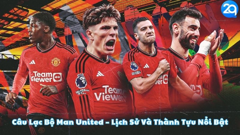 cau-lac-bo-man-united-lich-su-va-thanh-tuu-noi-bat