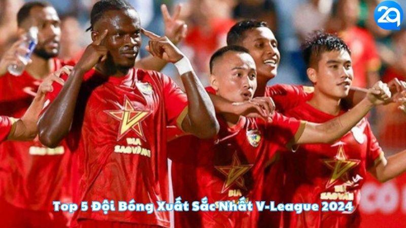 top-5-doi-bong-xuat-sac-nhat-v-league-2024