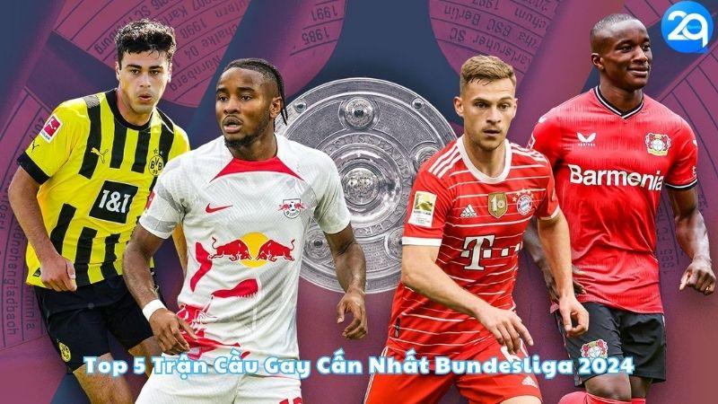 top-5-tran-cau-gay-can-nhat-bundesliga-2024