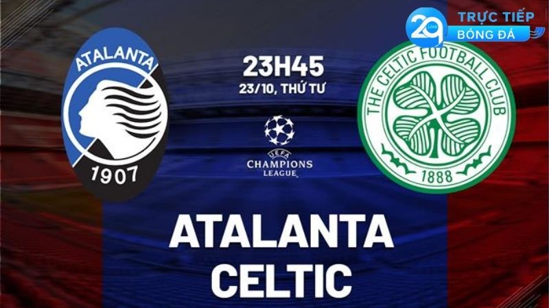 nhan-dinh-atalanta-vs-celtic-23h45-ngay-23-10-them-mot-that-bai-phong-do-gan-day