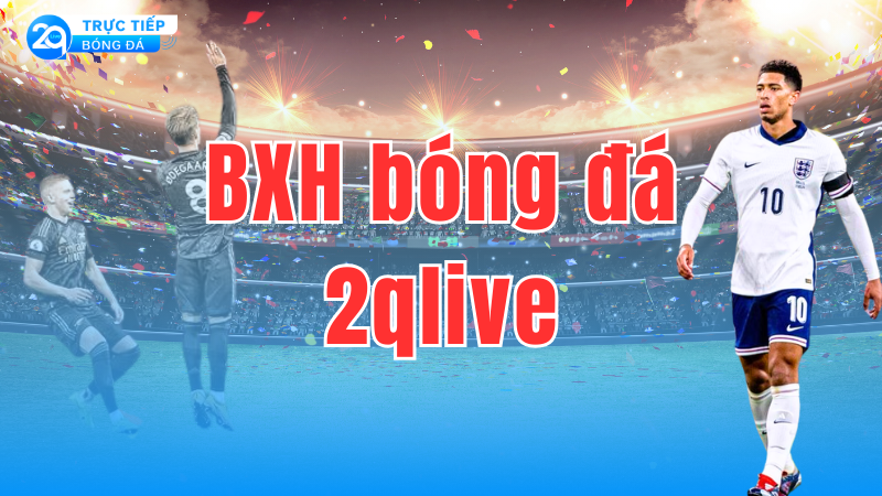 bxh-bong-da-2qlive